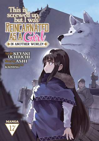 Cover of This Is Screwed Up, but I Was Reincarnated as a GIRL in Another World! Vol 17