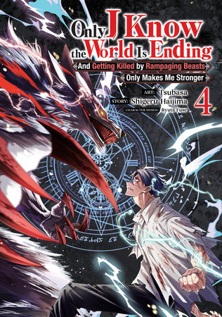 Cover of Only I Know the World Is Ending and Getting Killed by Rampaging Beasts Only Makes Me Stronger Vol 4