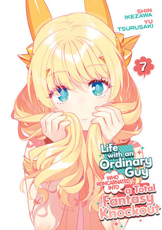 Cover of Life with an Ordinary Guy Who Reincarnated into a Total Fantasy Knockout Vol 7