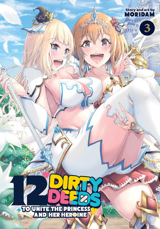 Cover of 12 Dirty Deeds to Unite the Princess and Her Heroine Vol 3