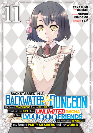 Cover of Backstabbed in a Backwater Dungeon: My Party Tried to Kill Me, But Thanks to an Infinite Gacha I Got LVL 9999 Friends and Am Out For Revenge Vol 11