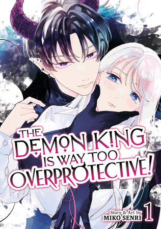 Cover of The Demon King is Way Too Overprotective! Vol. 1