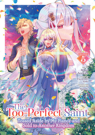 Cover of The Too-Perfect Saint: Tossed Aside by My Fiancé and Sold to Another Kingdom Vol 5