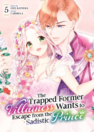 Cover of The Trapped Former Villainess Wants to Escape from the Sadistic Prince Vol. 5