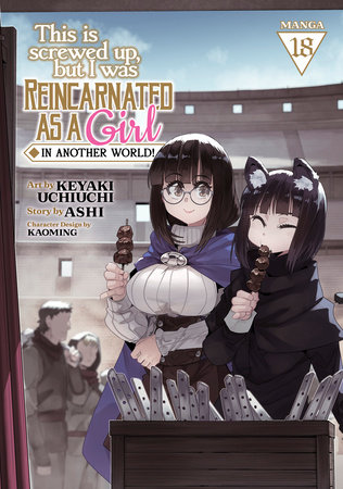 Cover of This Is Screwed Up, but I Was Reincarnated as a GIRL in Another World! Vol 18