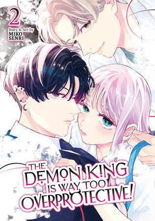 Cover of The Demon King is Way Too Overprotective! Vol 2
