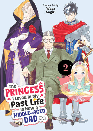 Cover of The Princess I Loved in My Past Life is Now a Middle-Aged Dad Vol 2