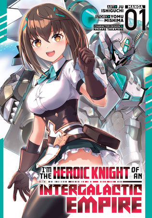 Cover of I'm the Heroic Knight of an Intergalactic Empire! Vol. 1