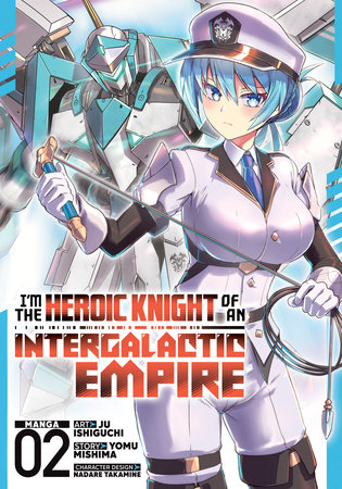 Cover of I'm the Heroic Knight of an Intergalactic Empire! Vol 2
