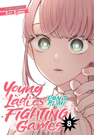 Cover of Young Ladies Don't Play Fighting Games Vol 8