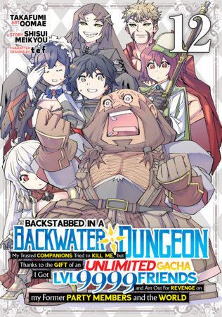 Cover of Backstabbed in a Backwater Dungeon: My Party Tried to Kill Me, But Thanks to an Infinite Gacha I Got LVL 9999 Friends and Am Out For Revenge Vol 12