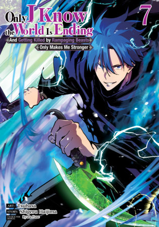 Cover of Only I Know the World Is Ending and Getting Killed by Rampaging Beasts Only Makes Me Stronger Vol 7
