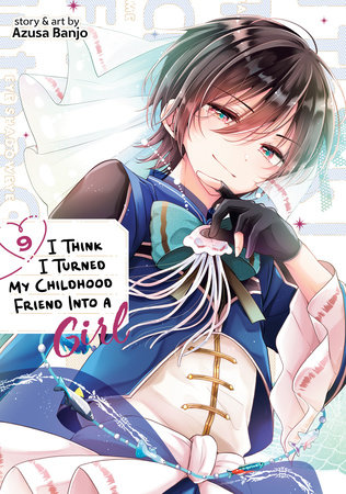 Cover of I Think I Turned My Childhood Friend Into a Girl Vol 9