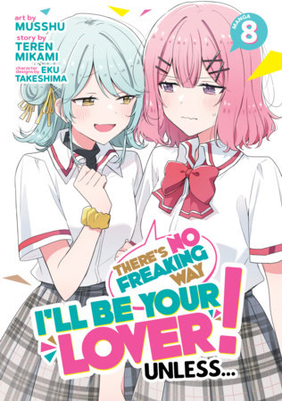 Cover of There's No Freaking Way I'll be Your Lover! Unless... Vol 8