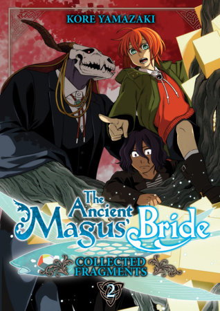 Cover of The Ancient Magus' Bride: Collected Fragments Vol 2