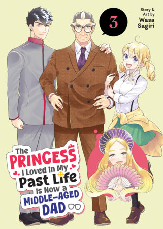 Cover of The Princess I Loved in My Past Life is Now a Middle-Aged Dad Vol 3