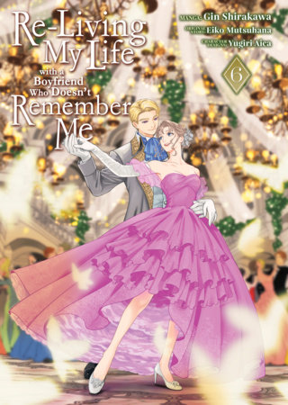 Cover of Re-Living My Life with a Boyfriend Who Doesn't Remember Me Vol 6
