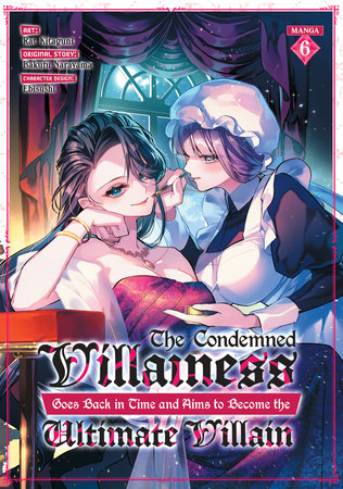 Cover of The Condemned Villainess Goes Back in Time and Aims to Become the Ultimate Villain Vol 6