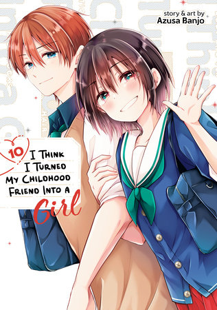 Cover of I Think I Turned My Childhood Friend Into a Girl Vol 10