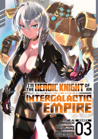 Cover of I'm the Heroic Knight of an Intergalactic Empire! Vol 3