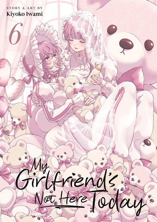 Cover of My Girlfriend's Not Here Today Vol 6