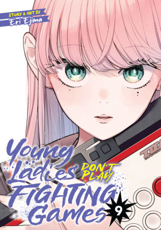 Cover of Young Ladies Don't Play Fighting Games Vol 9