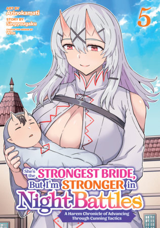 Cover of She's the Strongest Bride, But I'm Stronger in Night Battles: A Harem Chronicle of Advancing Through Cunning Tactics Vol. 5