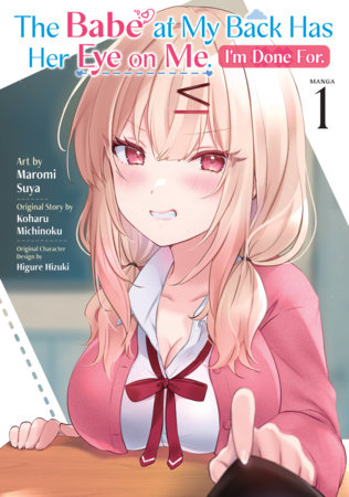 Cover of The Babe at My Back Has Her Eye on Me. I'm Done For. Vol. 1