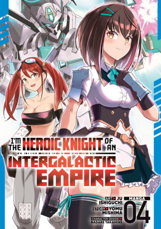 Cover of I'm the Heroic Knight of an Intergalactic Empire! Vol 4