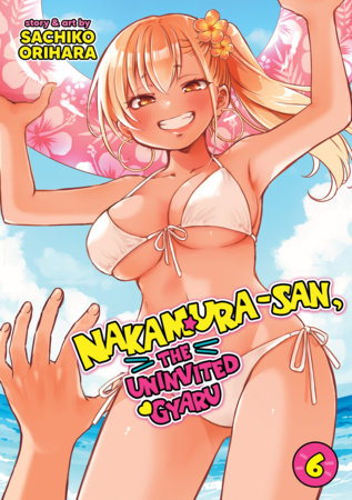 Cover of Nakamura-san, the Uninvited Gyaru Vol 6