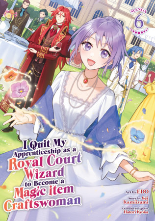 Cover of I Quit My Apprenticeship as a Royal Court Wizard to Become a Magic Item Craftswoman Vol 6