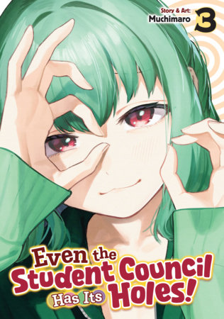 Cover of Even the Student Council Has Its Holes! Vol. 3
