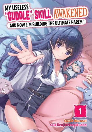 Cover of My Useless Cuddle Skill Awakened, and Now I'm Building the Ultimate Harem! Vol. 1