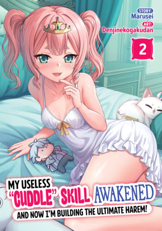Cover of My Useless Cuddle Skill Awakened, and Now I'm Building the Ultimate Harem! Vol 2