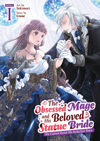 Cover of The Obsessed Mage and His Beloved Statue Bride: She Cannot Resist His Seductive Voice Vol. 1