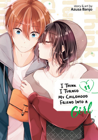 Cover of I Think I Turned My Childhood Friend Into a Girl Vol 11