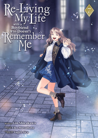 Cover of Re-Living My Life with a Boyfriend Who Doesn't Remember Me Vol 7