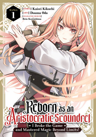 Cover of Reborn as an Aristocratic Scoundrel, I Broke the Game and Mastered Magic Beyond Limits! Vol. 1