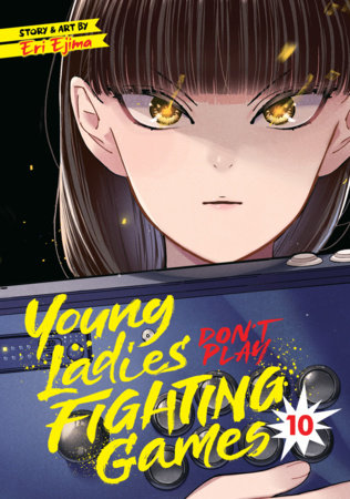 Cover of Young Ladies Don't Play Fighting Games Vol 10