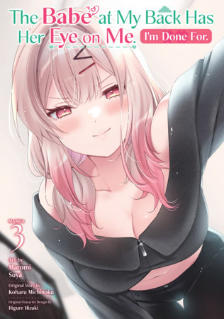 Cover of The Babe at My Back Has Her Eye on Me. I'm Done For. Vol 3