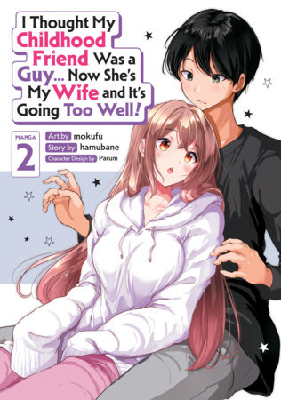 Cover of I Thought My Childhood Friend Was a Guy... Now She's My Wife and It's Going Too Well! Vol 2