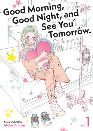 Cover of Good Morning, Good Night, and See You Tomorrow. Vol. 1