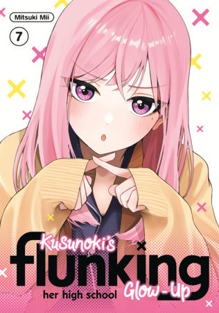 Cover of Kusunoki's Flunking Her High School Glow-Up Vol 7