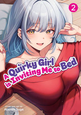 Cover of A Quirky Girl is Inviting Me to Bed Vol. 2