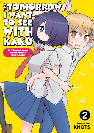 Cover of The Tomorrow I Want to See with Kako: A Time-Loop Romantic Comedy Vol 2