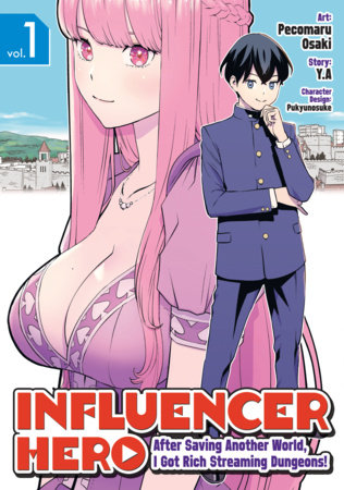 Cover of Influencer Hero: After Saving Another World, I Got Rich Streaming Dungeons! Vol. 1
